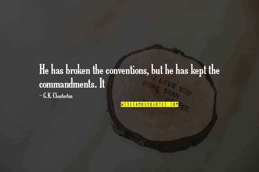 Korths Badger Tap Quotes By G.K. Chesterton: He has broken the conventions, but he has Korths Badger Tap Quotes By G.K. Chesterton: He has broken the conventions, but he has