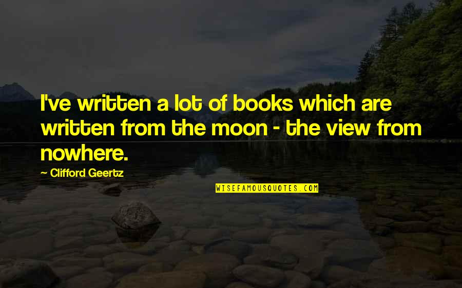 Kortum Canyon Quotes By Clifford Geertz: I've written a lot of books which are
