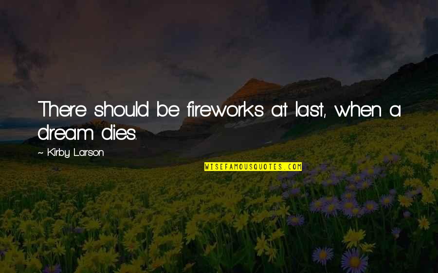 Kortumba Quotes By Kirby Larson: There should be fireworks at last, when a