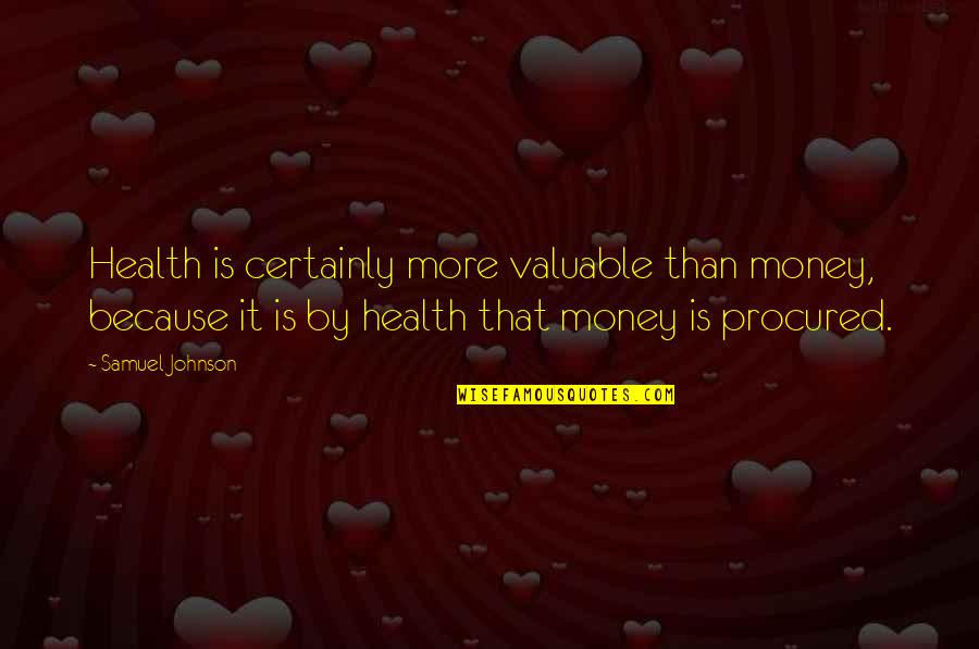 Koruma Klor Quotes By Samuel Johnson: Health is certainly more valuable than money, because Koruma Klor Quotes By Samuel Johnson: Health is certainly more valuable than money, because