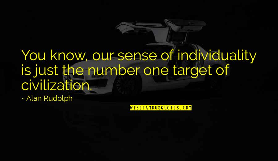 Korumak Tanri Quotes By Alan Rudolph: You know, our sense of individuality is just