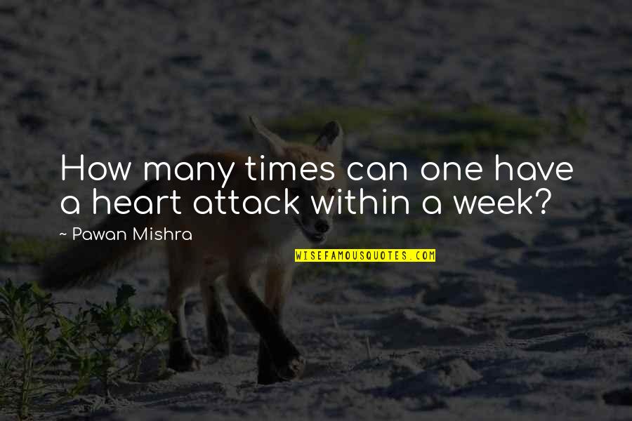 Koruna Virus Quotes By Pawan Mishra: How many times can one have a heart Koruna Virus Quotes By Pawan Mishra: How many times can one have a heart
