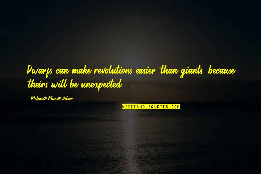 Korweta Statek Quotes By Mehmet Murat Ildan: Dwarfs can make revolutions easier than giants, because