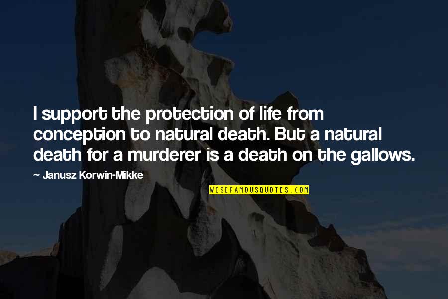 Korwin Quotes By Janusz Korwin-Mikke: I support the protection of life from conception
