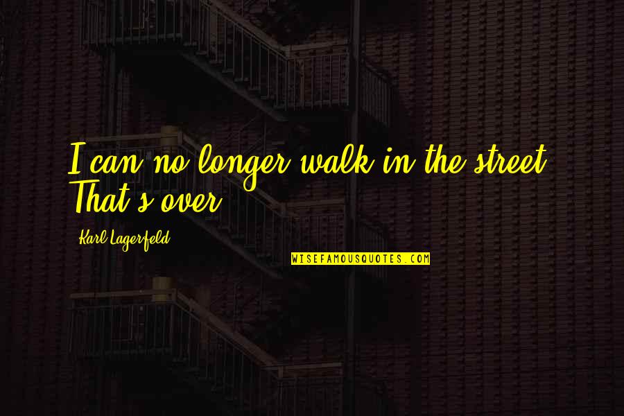 Korzenie Serial Quotes By Karl Lagerfeld: I can no longer walk in the street. Korzenie Serial Quotes By Karl Lagerfeld: I can no longer walk in the street.