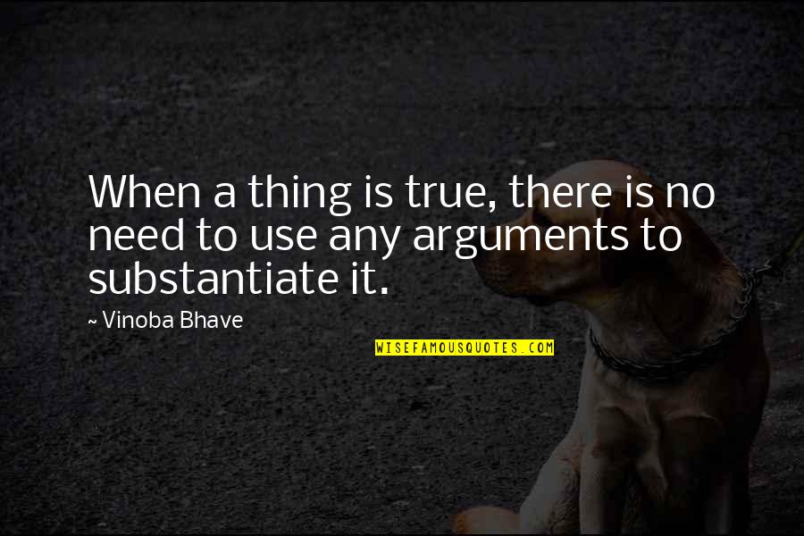 Korzhenevski Quotes By Vinoba Bhave: When a thing is true, there is no