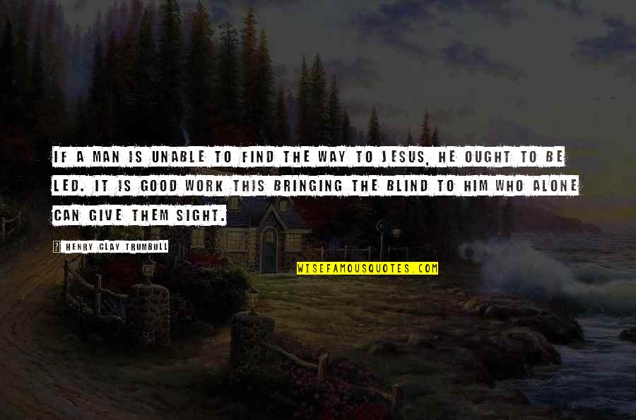 Kosakata Adalah Quotes By Henry Clay Trumbull: If a man is unable to find the