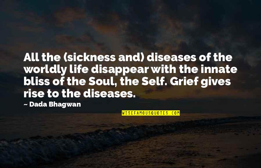 Kosaki Quotes By Dada Bhagwan: All the (sickness and) diseases of the worldly
