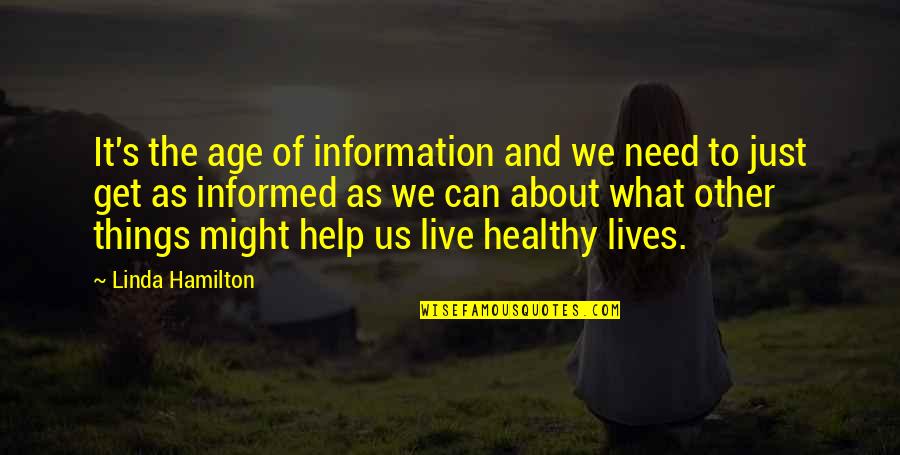 Kosakura Inc Quotes By Linda Hamilton: It's the age of information and we need Kosakura Inc Quotes By Linda Hamilton: It's the age of information and we need