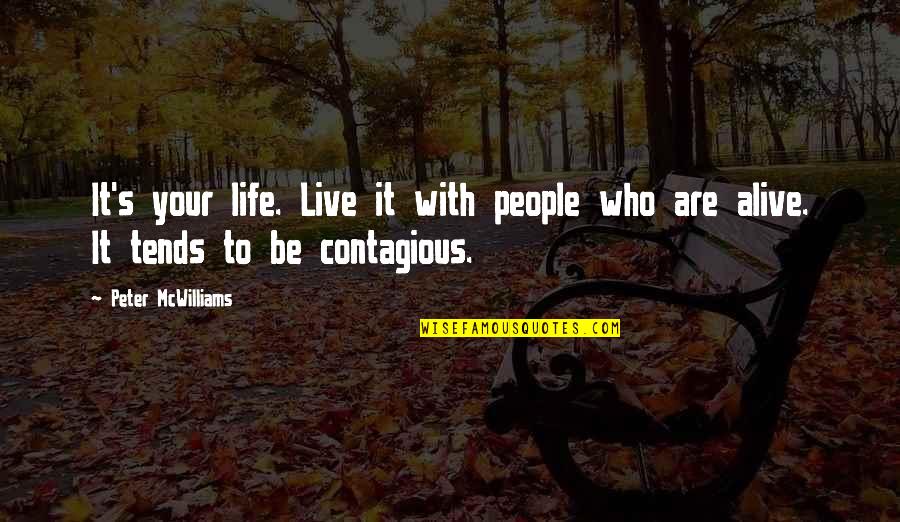 Kosann Locket Quotes By Peter McWilliams: It's your life. Live it with people who
