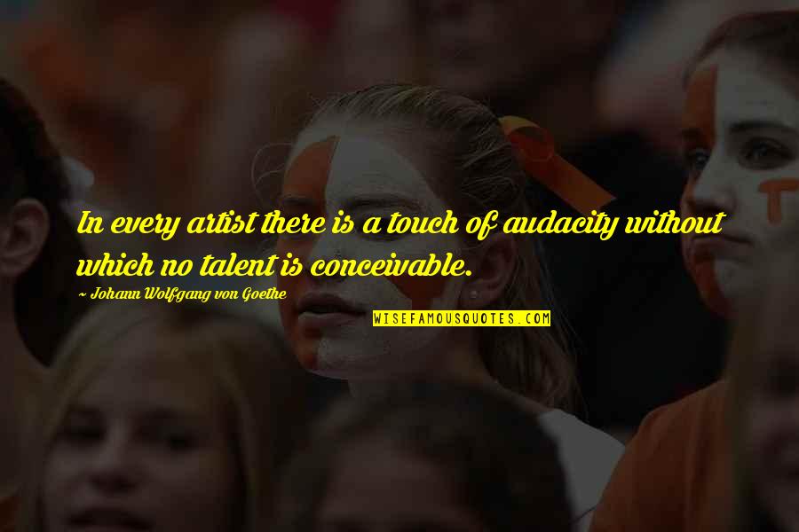 Kosanovic Prikolice Quotes By Johann Wolfgang Von Goethe: In every artist there is a touch of Kosanovic Prikolice Quotes By Johann Wolfgang Von Goethe: In every artist there is a touch of