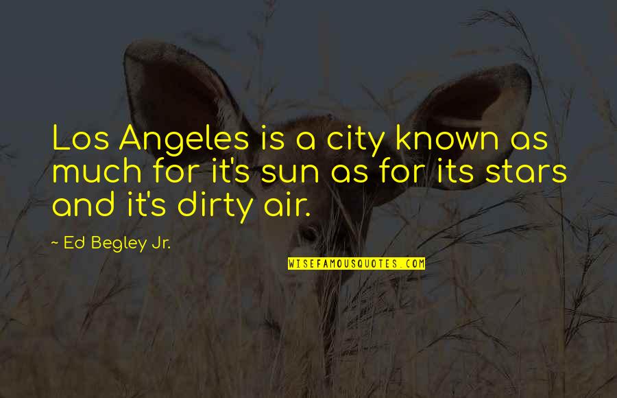 Kosarin Quotes By Ed Begley Jr.: Los Angeles is a city known as much