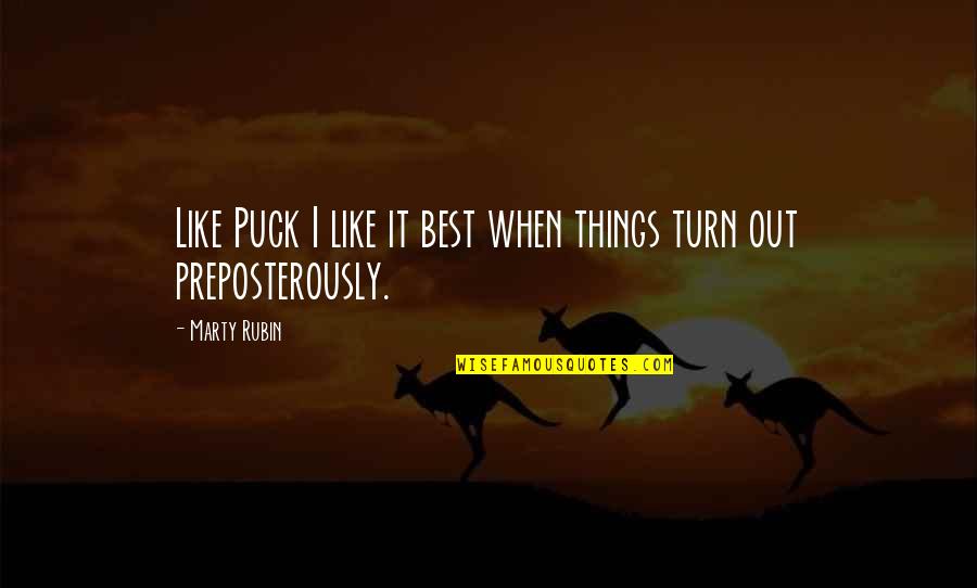 Koscheck Hunting Quotes By Marty Rubin: Like Puck I like it best when things