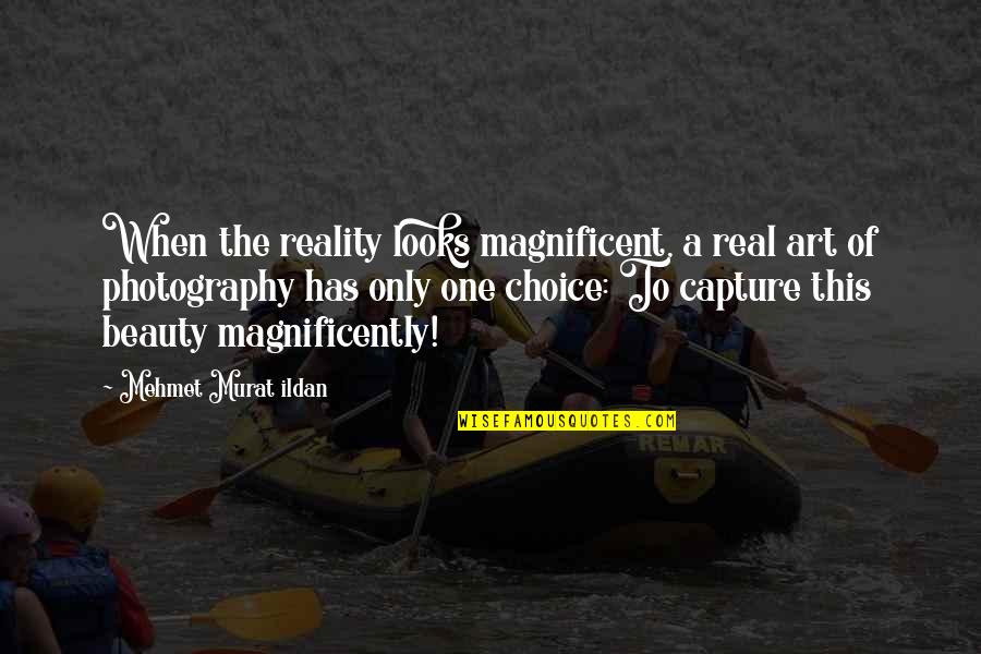Koscheck Vs Daley Quotes By Mehmet Murat Ildan: When the reality looks magnificent, a real art Koscheck Vs Daley Quotes By Mehmet Murat Ildan: When the reality looks magnificent, a real art