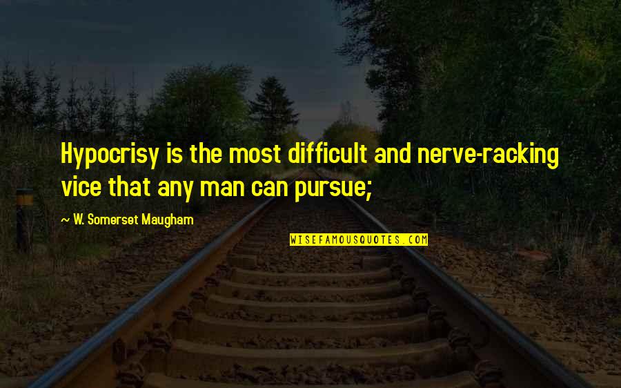 Kosei Mha Quotes By W. Somerset Maugham: Hypocrisy is the most difficult and nerve-racking vice Kosei Mha Quotes By W. Somerset Maugham: Hypocrisy is the most difficult and nerve-racking vice