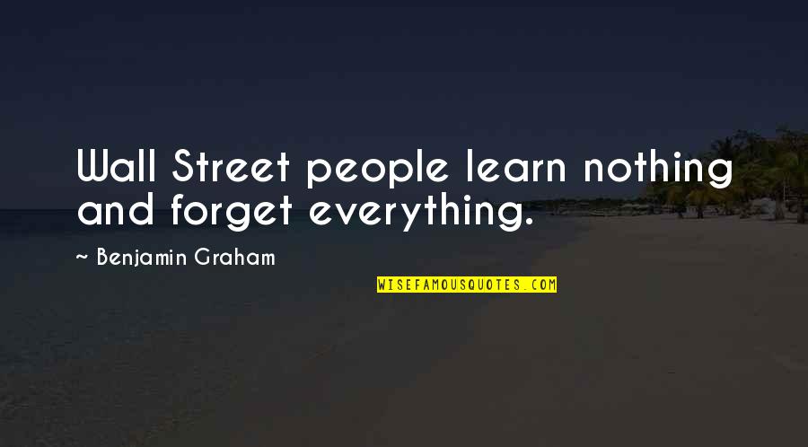 Koseki Request Quotes By Benjamin Graham: Wall Street people learn nothing and forget everything. Koseki Request Quotes By Benjamin Graham: Wall Street people learn nothing and forget everything.