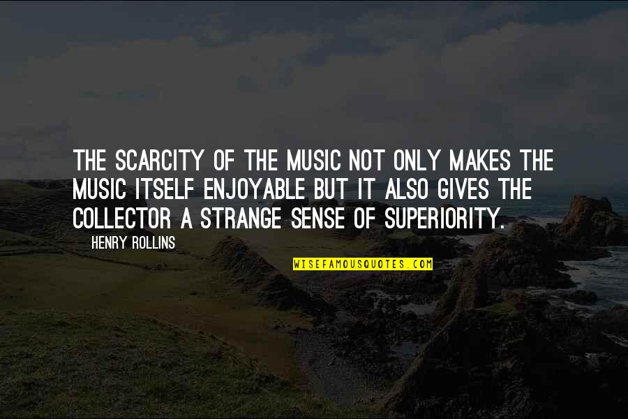 Kosekroken Quotes By Henry Rollins: The scarcity of the music not only makes Kosekroken Quotes By Henry Rollins: The scarcity of the music not only makes