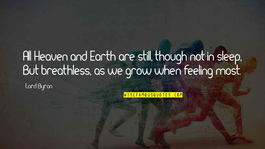 Kosekroken Quotes By Lord Byron: All Heaven and Earth are still, though not Kosekroken Quotes By Lord Byron: All Heaven and Earth are still, though not