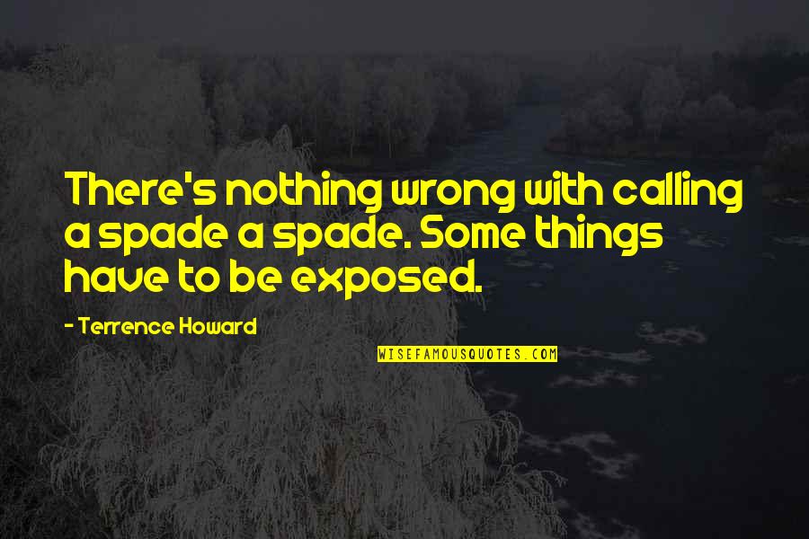 Kosha Quotes By Terrence Howard: There's nothing wrong with calling a spade a
