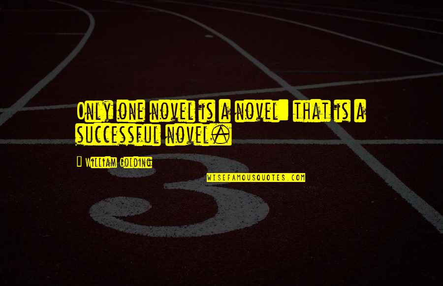 Koshak Fir Quotes By William Golding: Only one novel is a novel: that is
