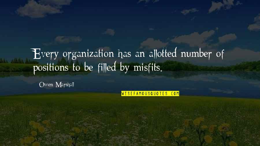 Koshgarian Naperville Quotes By Owen Marshall: Every organization has an allotted number of positions