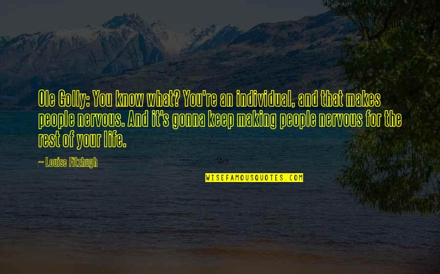 Koshiro Itome Quotes By Louise Fitzhugh: Ole Golly: You know what? You're an individual, Koshiro Itome Quotes By Louise Fitzhugh: Ole Golly: You know what? You're an individual,
