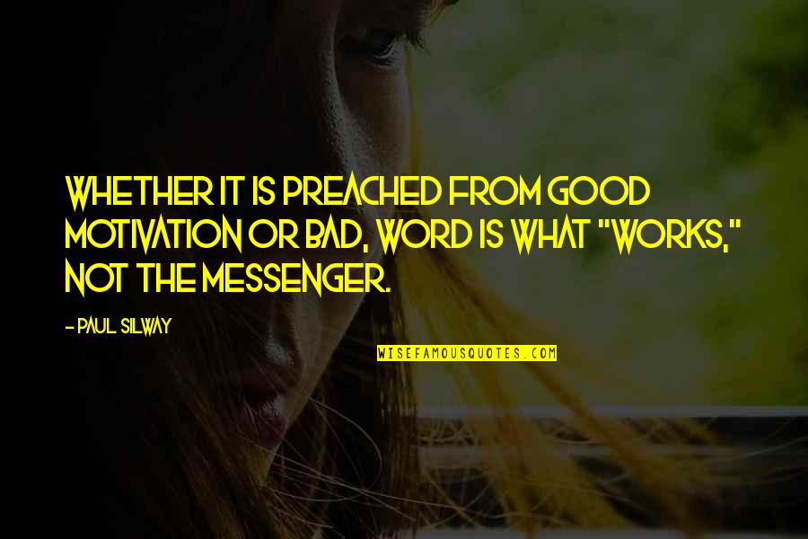 Koshto Quotes By Paul Silway: Whether it is preached from good motivation or