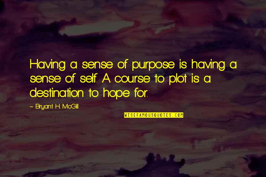 Kosiarki Do Trawy Quotes By Bryant H. McGill: Having a sense of purpose is having a Kosiarki Do Trawy Quotes By Bryant H. McGill: Having a sense of purpose is having a