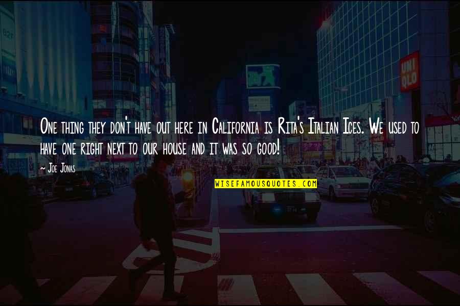 Kosinski Ventures Quotes By Joe Jonas: One thing they don't have out here in Kosinski Ventures Quotes By Joe Jonas: One thing they don't have out here in
