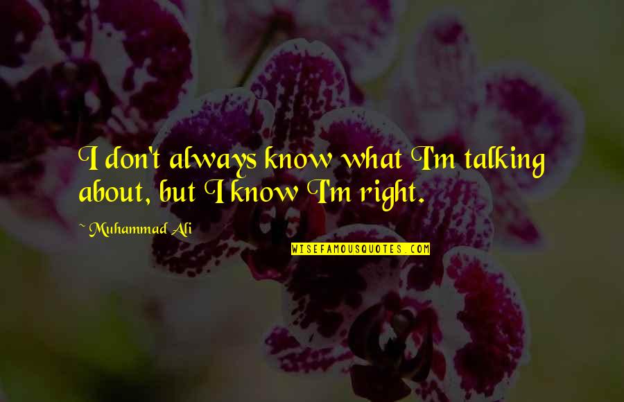 Kosiorek David Quotes By Muhammad Ali: I don't always know what I'm talking about,