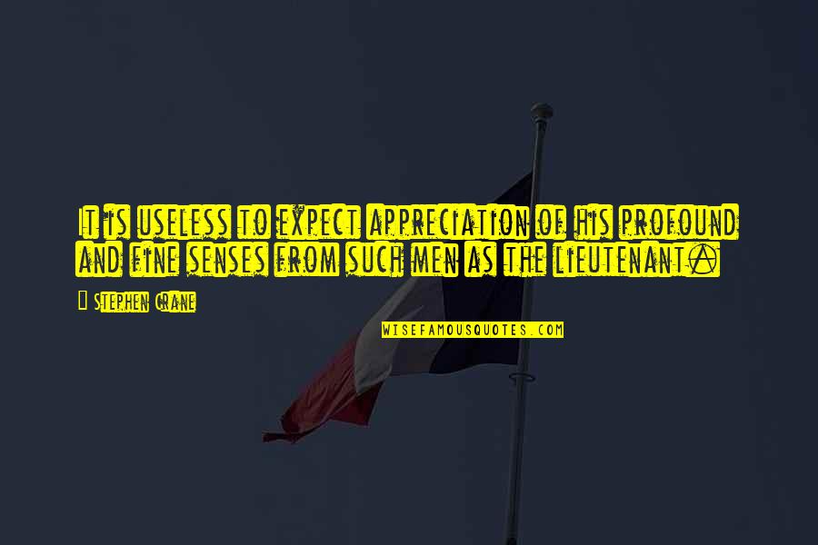 Kosiorek David Quotes By Stephen Crane: It is useless to expect appreciation of his