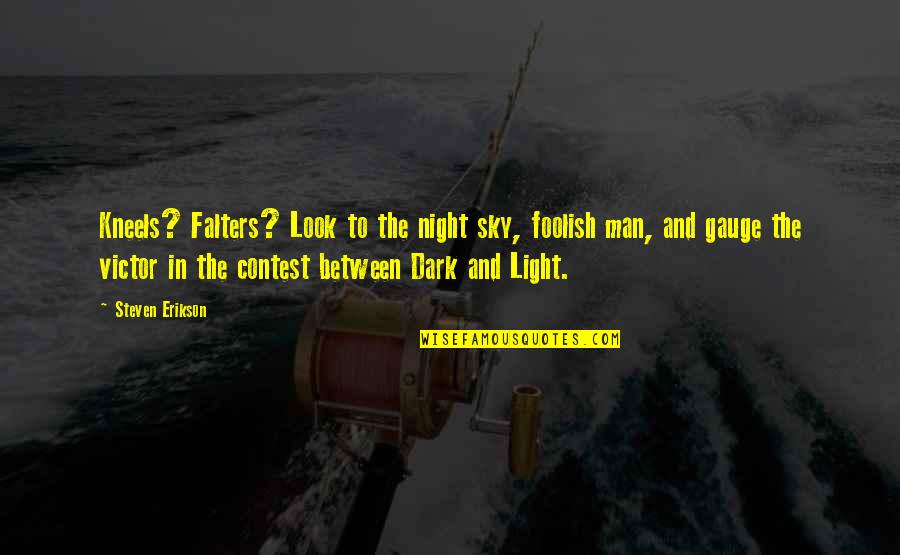 Kosiorek David Quotes By Steven Erikson: Kneels? Falters? Look to the night sky, foolish