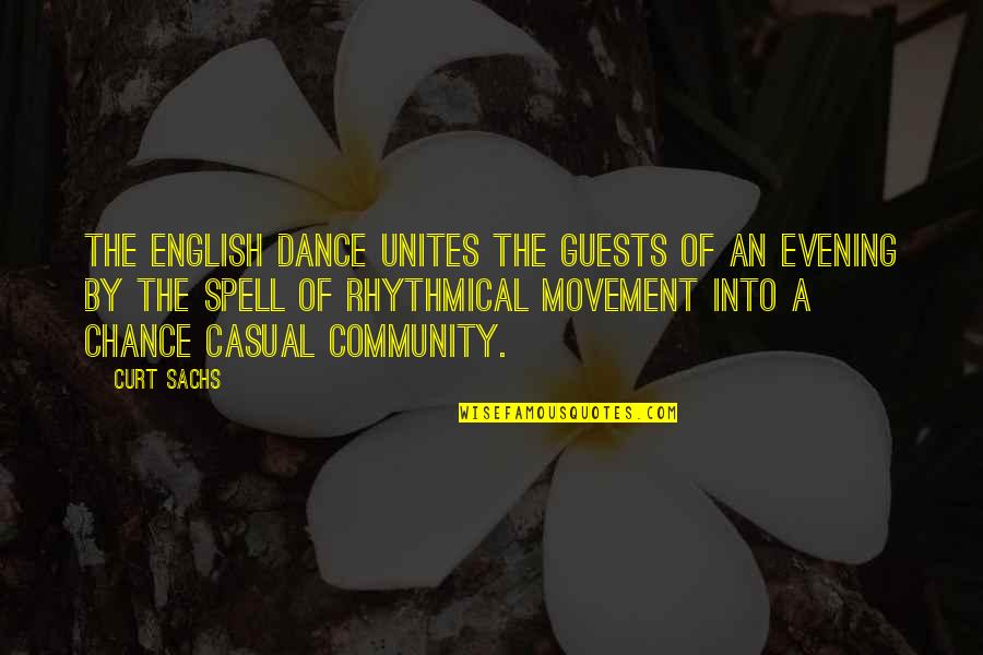 Kositra Quotes By Curt Sachs: The English dance unites the guests of an