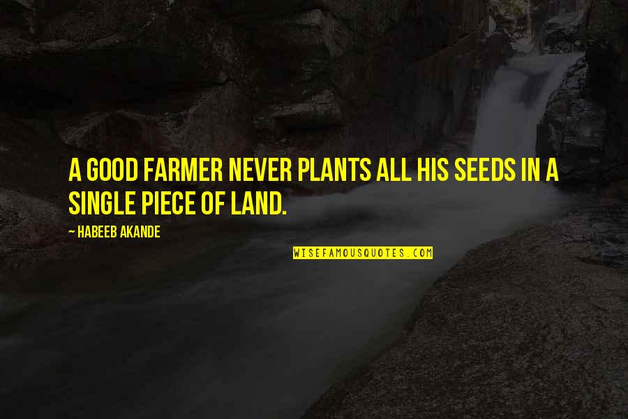 Kosky Meistersinger Quotes By Habeeb Akande: A good farmer never plants all his seeds