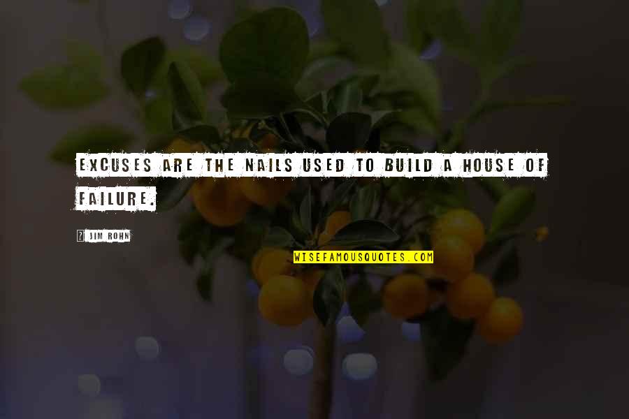 Kosky Seal Quotes By Jim Rohn: Excuses are the nails used to build a