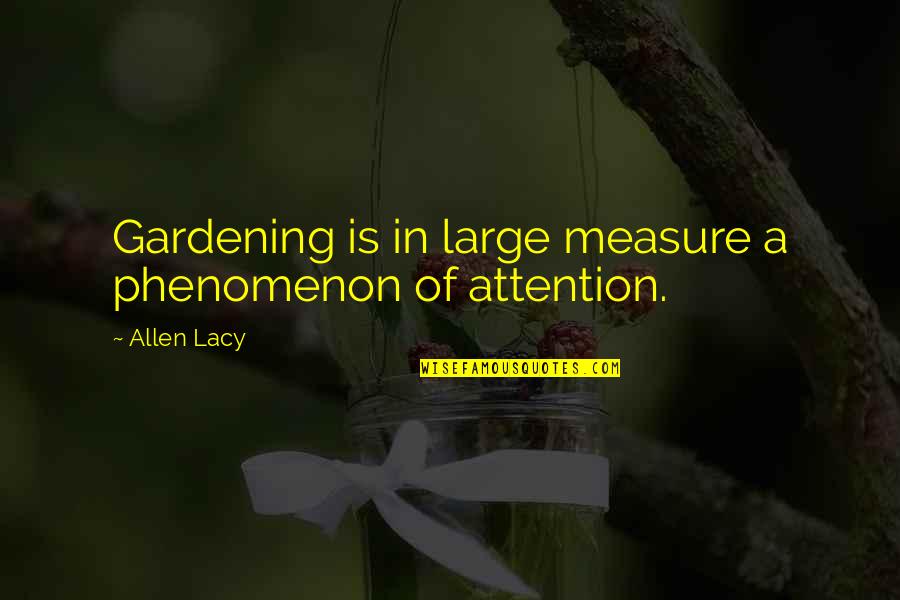 Kosloff Quotes By Allen Lacy: Gardening is in large measure a phenomenon of