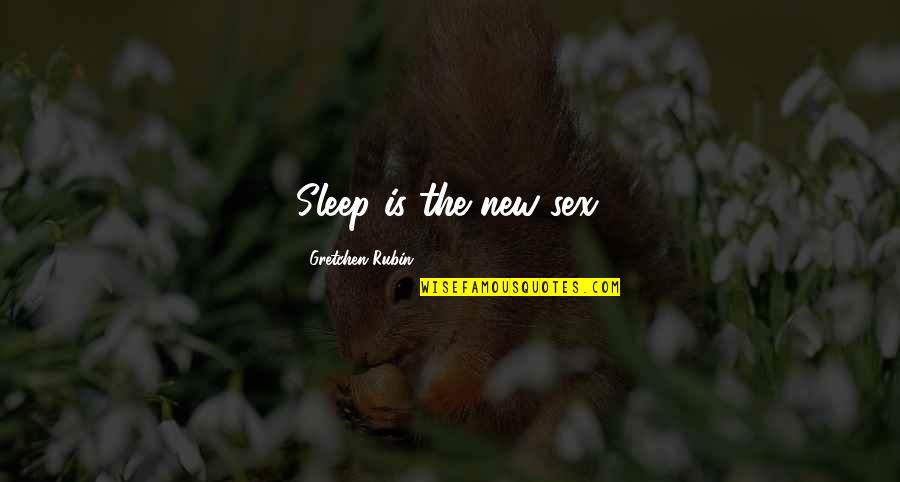 Kosloski Quotes By Gretchen Rubin: Sleep is the new sex.