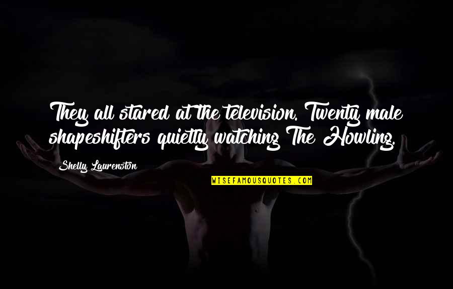 Kosmajac Bend Quotes By Shelly Laurenston: They all stared at the television. Twenty male Kosmajac Bend Quotes By Shelly Laurenston: They all stared at the television. Twenty male