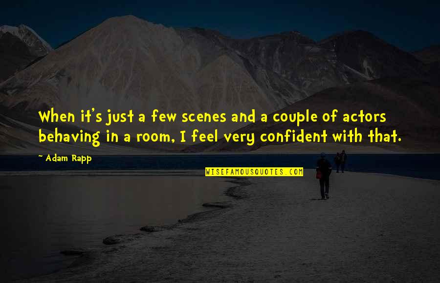 Kosmetech Quotes By Adam Rapp: When it's just a few scenes and a Kosmetech Quotes By Adam Rapp: When it's just a few scenes and a