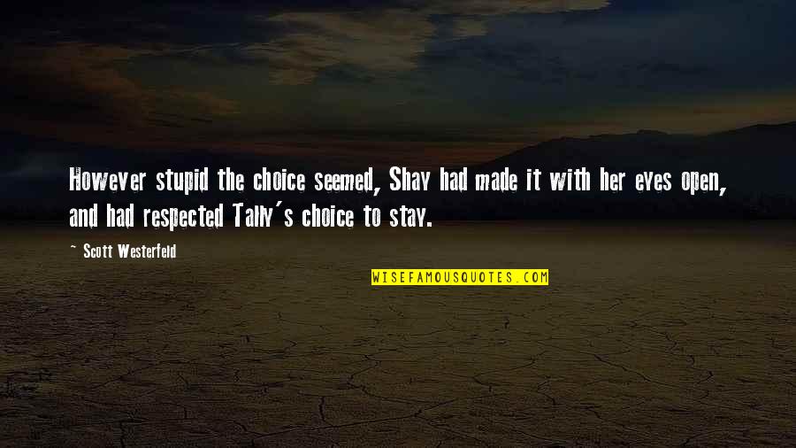 Kosmina Quotes By Scott Westerfeld: However stupid the choice seemed, Shay had made