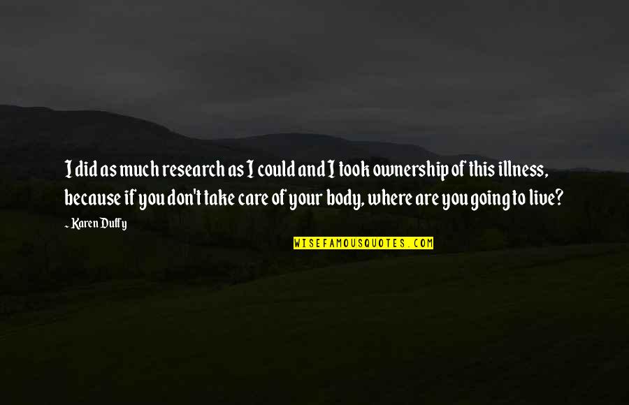 Kosnar Liquor Quotes By Karen Duffy: I did as much research as I could Kosnar Liquor Quotes By Karen Duffy: I did as much research as I could