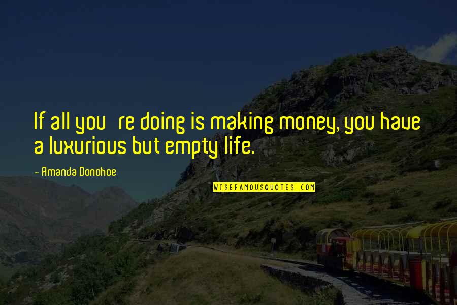 Kosolapov Malevich Quotes By Amanda Donohoe: If all you're doing is making money, you