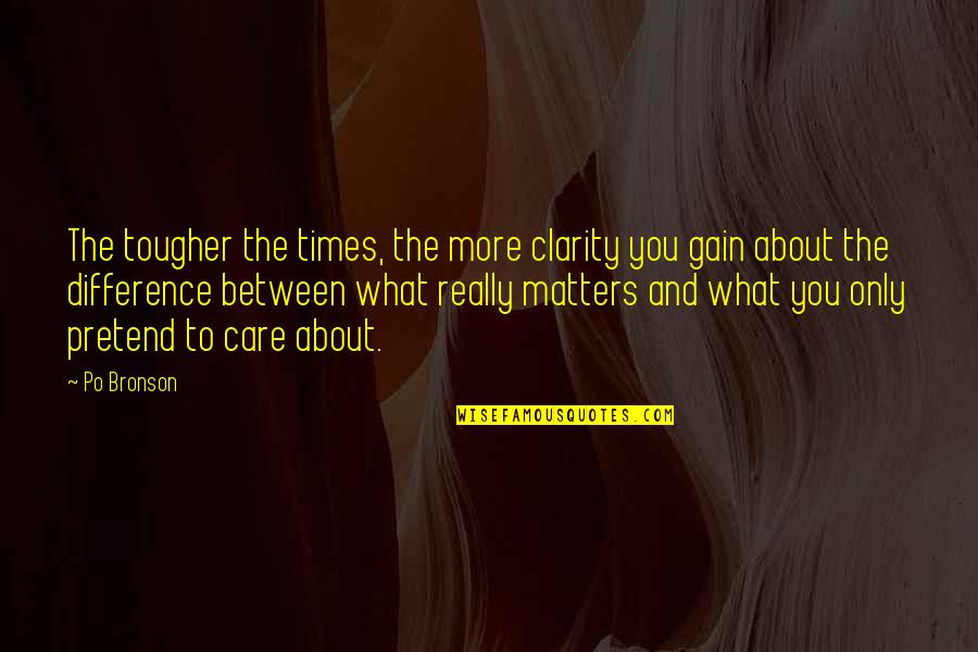 Kosolapov Malevich Quotes By Po Bronson: The tougher the times, the more clarity you Kosolapov Malevich Quotes By Po Bronson: The tougher the times, the more clarity you