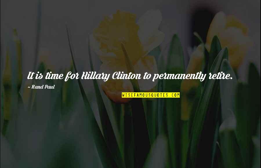 Kossak K19 Quotes By Rand Paul: It is time for Hillary Clinton to permanently