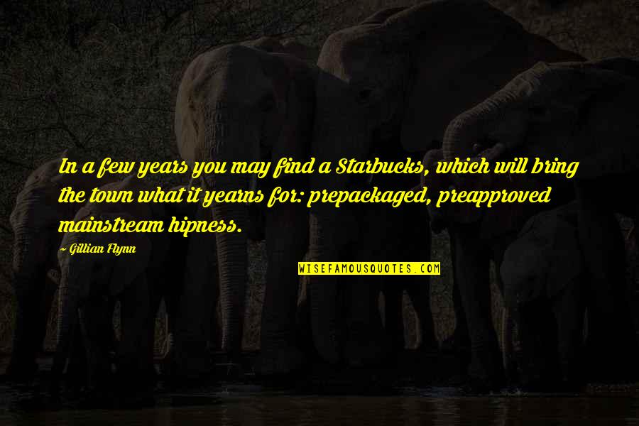 Kossakowski Przemek Quotes By Gillian Flynn: In a few years you may find a Kossakowski Przemek Quotes By Gillian Flynn: In a few years you may find a