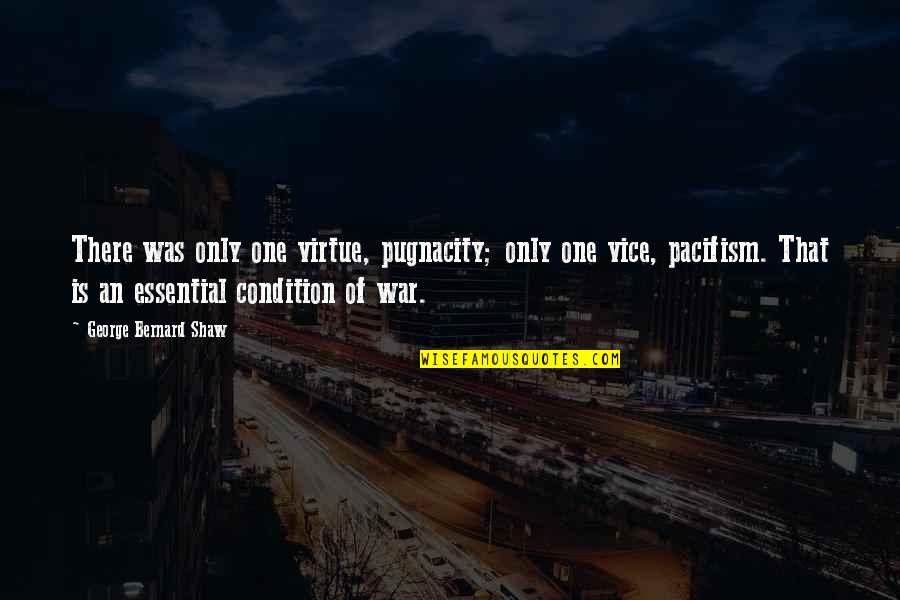 Kossakowski Wtajemniczenie Quotes By George Bernard Shaw: There was only one virtue, pugnacity; only one Kossakowski Wtajemniczenie Quotes By George Bernard Shaw: There was only one virtue, pugnacity; only one
