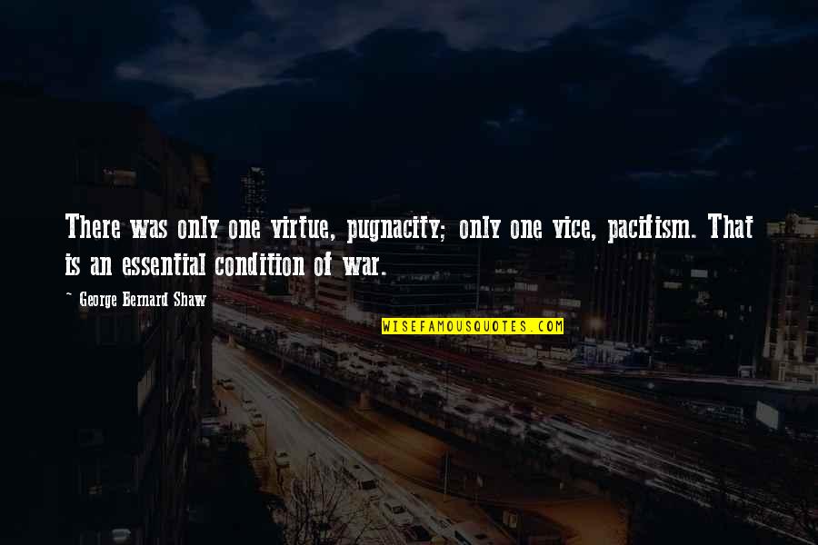 Kossakowski Wtajemniczenie Quotes By George Bernard Shaw: There was only one virtue, pugnacity; only one