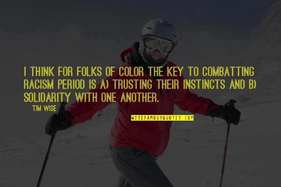 Kosser Jsc Quotes By Tim Wise: I think for folks of color the key Kosser Jsc Quotes By Tim Wise: I think for folks of color the key