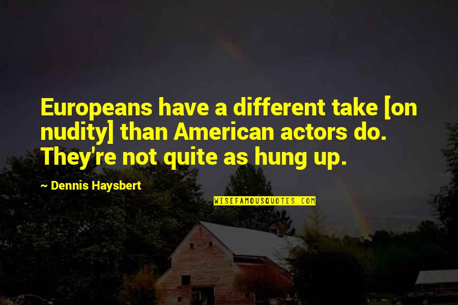 Kosser Moneta Quotes By Dennis Haysbert: Europeans have a different take [on nudity] than