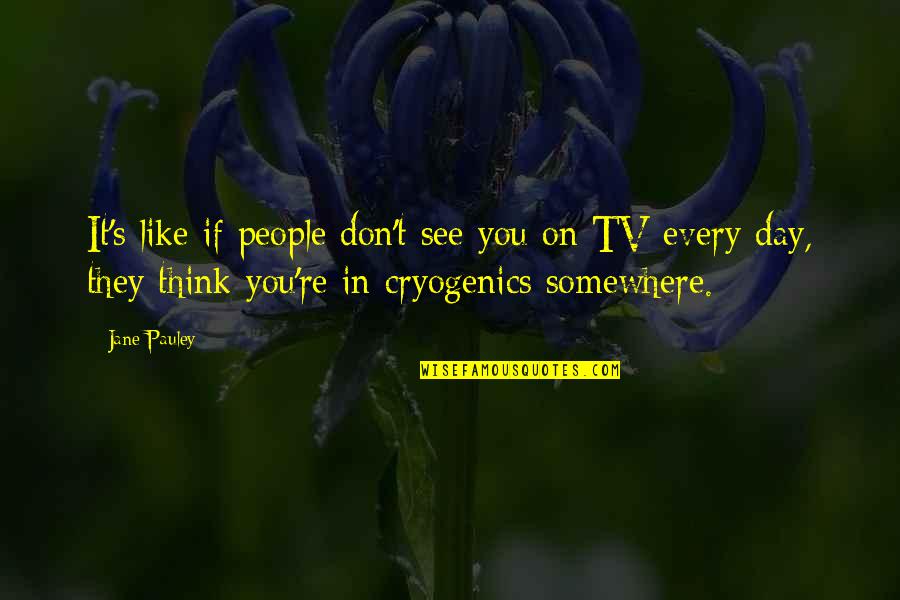 Kossert Quotes By Jane Pauley: It's like if people don't see you on Kossert Quotes By Jane Pauley: It's like if people don't see you on